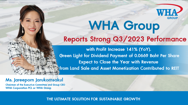 WHA Group Reports Strong Q3/2023 Performance with Profit Increase 141% (YoY). Green Light for Dividend Payment of 0.0669 Baht Per Share 