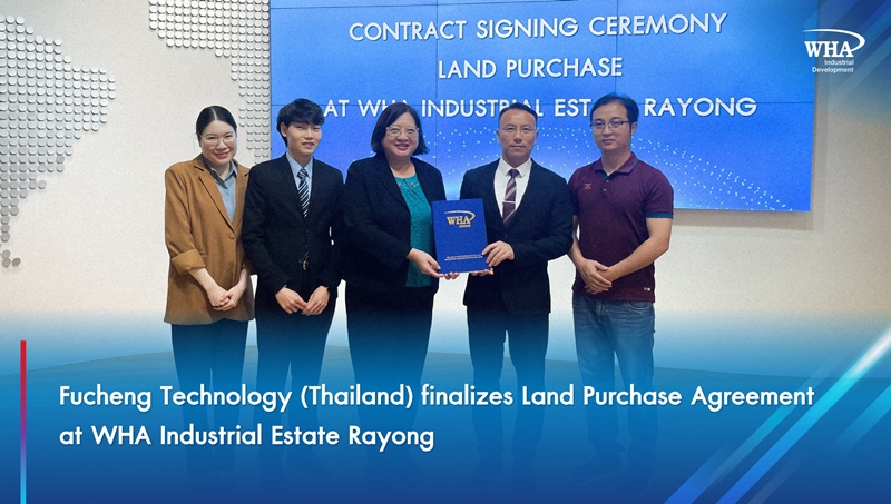 Fucheng Technology (Thailand) finalizes Land Purchase Agreement at  WHA Industrial Estate Rayong 
