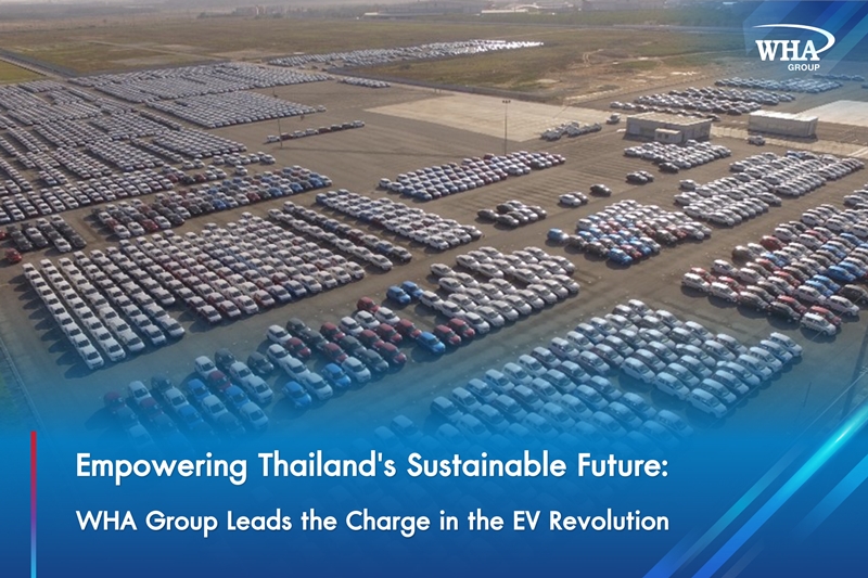 Empowering Thailand's Sustainable Future: WHA Group Leads the Charge in the EV Revolution