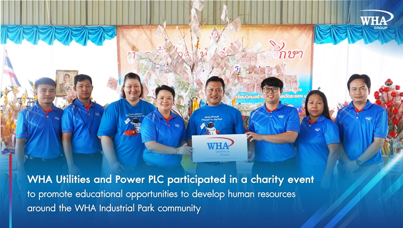 WHA Utilities and Power PLC participated in a charity event to promote educational opportunities to develop human resources around the WHA Industrial Park community.