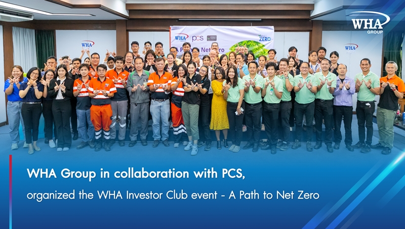 WHA Group in collaboration with PCS, arranged the WHA Investor Club event - A Path to Net Zero - Smart Energy Strategies for Industry 5.0 Exclusively for customers at WHA SIL