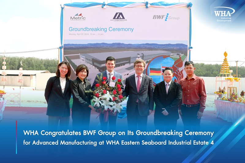 WHA Congratulates BWF Group on Its Groundbreaking Ceremony for Advanced Manufacturing   at WHA Eastern Seaboard Industrial Estate 4 