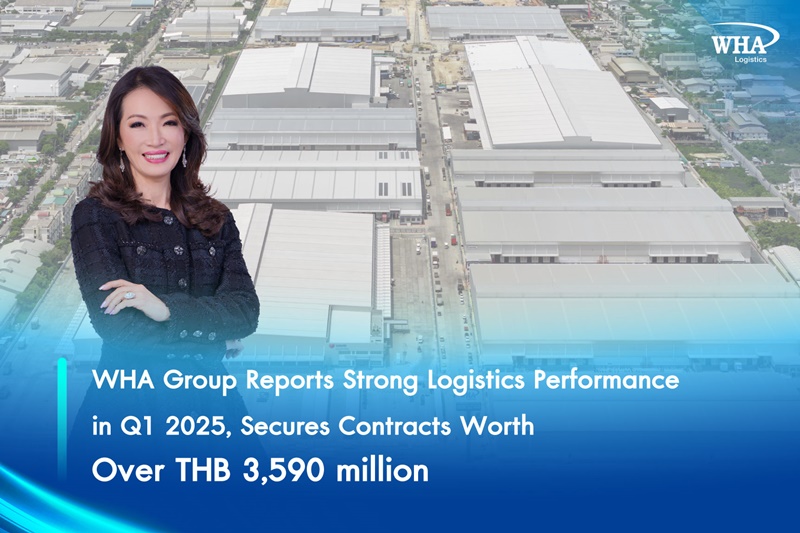 WHA Group Reports Strong Logistics Performance in Q1 2025, Secures Contracts Worth Over THB 3,590 million
